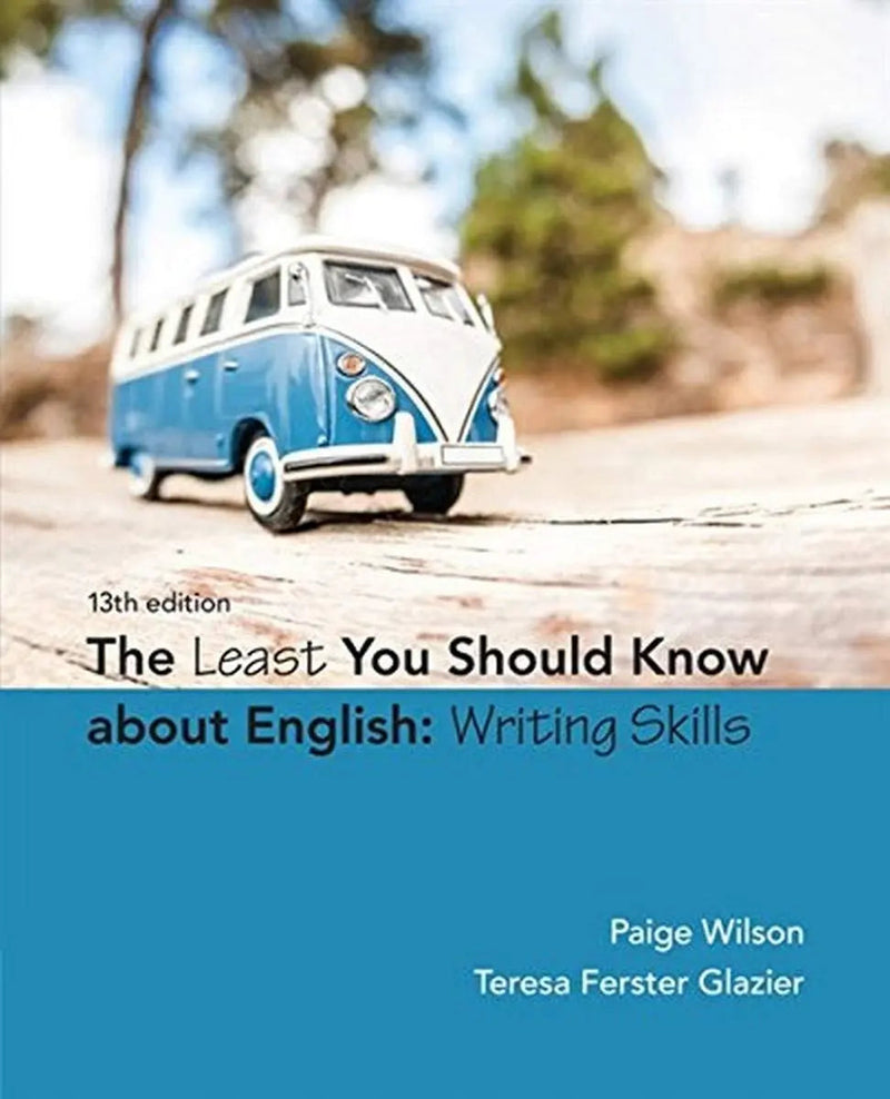 The Least You Should Know About English: Writing Skills by Paige Wilson 13th Edition ISBN 9781305960947