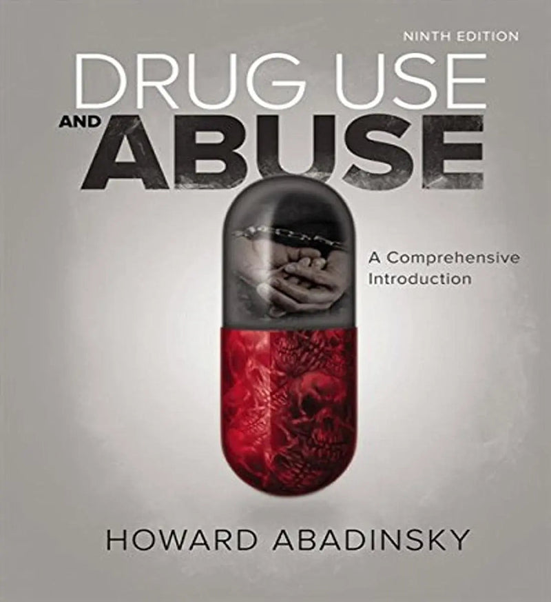 Drug Use and Abuse: A Comprehensive Introduction by Howard Abadinsky 9th Edition ISBN 9781305961548