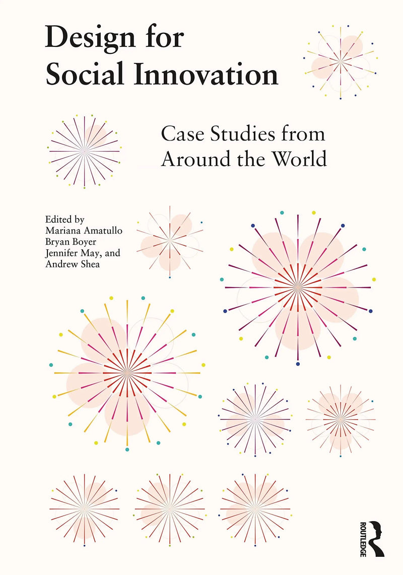 Design for Social Innovation Case Studies from Around the World by Mariana Amatullo 1st Edition ISBN 9780367898427