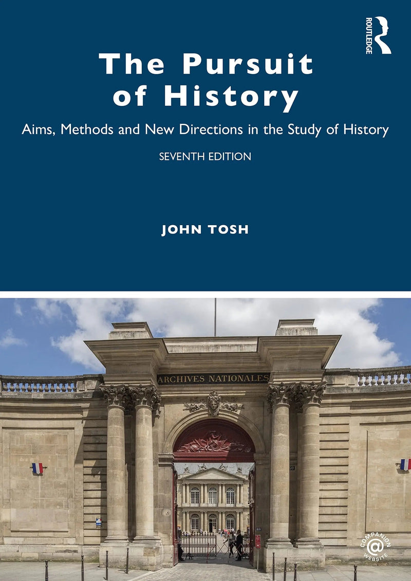 The Pursuit of History Aims, Methods and New Directions in the Study of History by John Tosh
