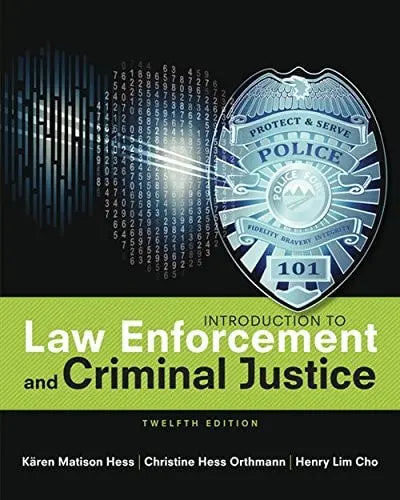 Introduction to Law Enforcement and Criminal Justice by Kären M. Hess 12th Edition ISBN 9781305968769