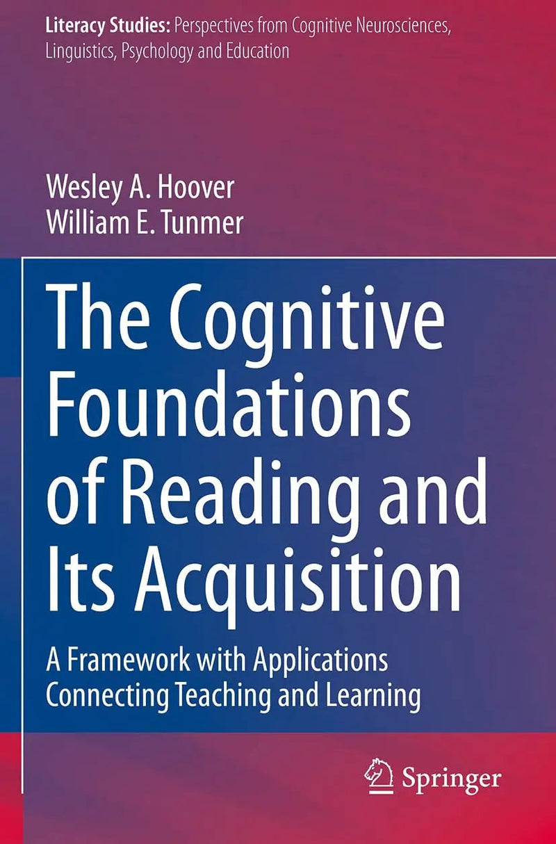 The Cognitive Foundations of Reading and Its Acquisition A Framework with Applications Connecting Teaching and Learning by Wesley A. Hoover 1st Edition ISBN 9783030441975