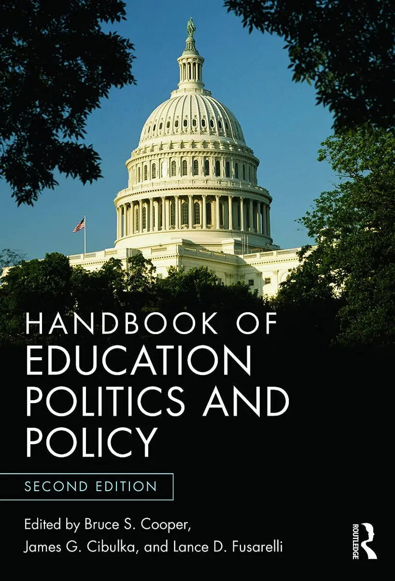 Handbook of Education Politics and Policy by Bruce S. Cooper 2nd Edition ISBN 9780415660440