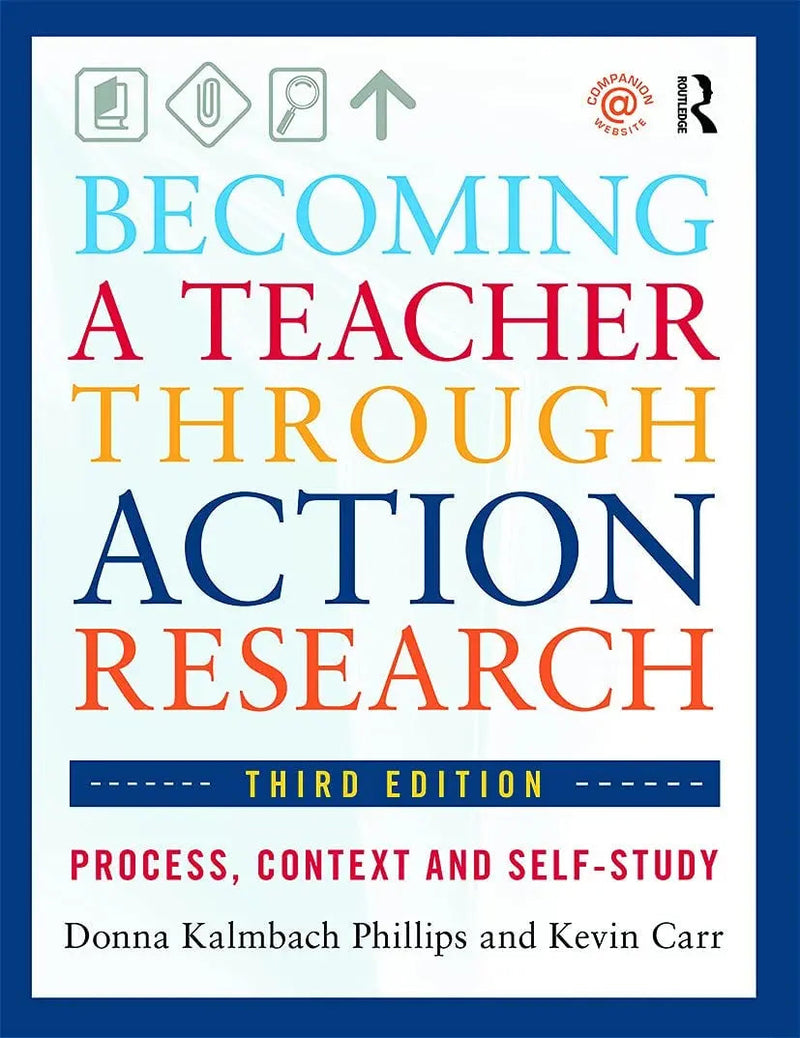 Becoming a Teacher Through Action Research Process, Context, and Self-study by Donna Kalmbach Phillips 3rd Edition ISBN 9780415660495
