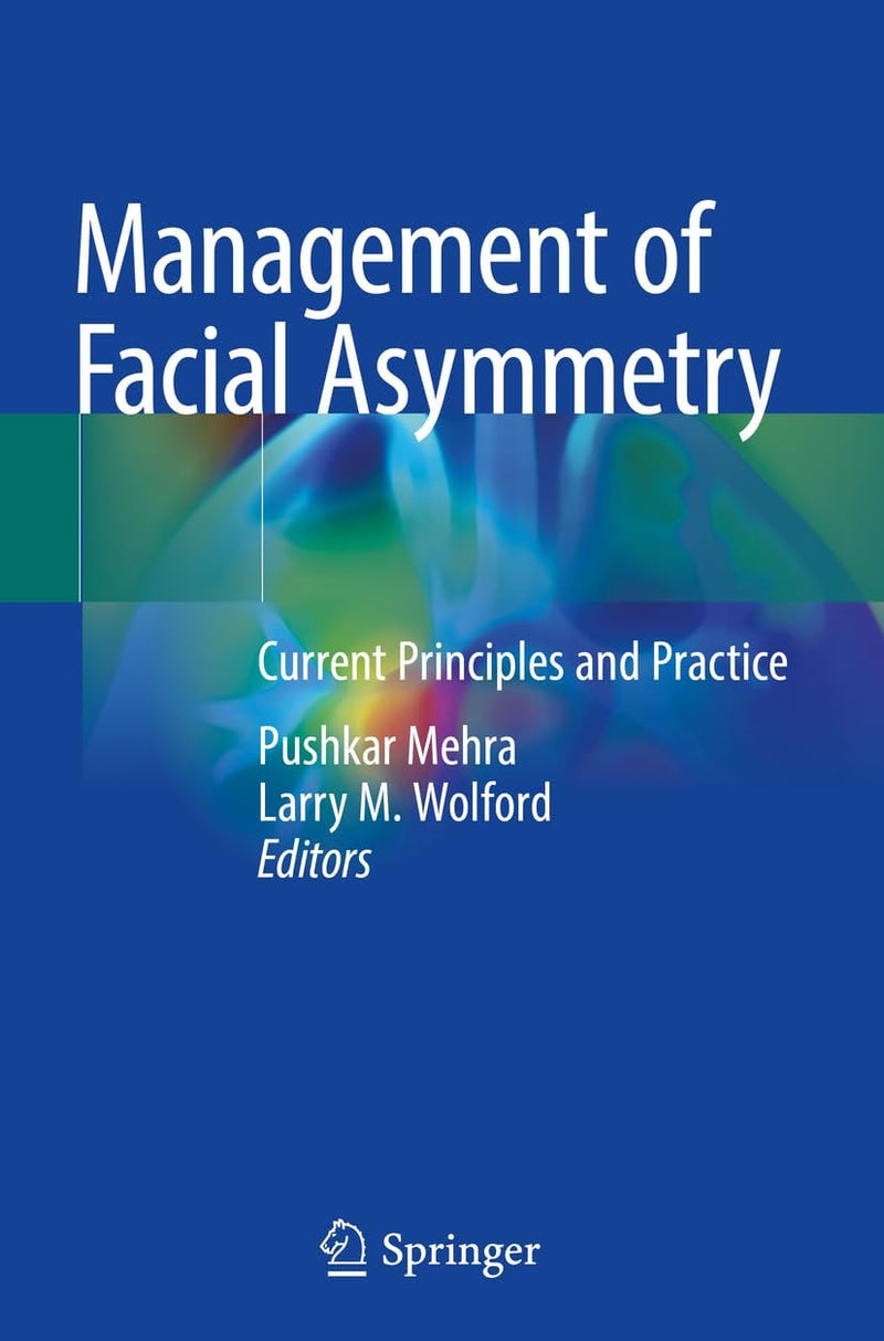Management of Facial Asymmetry Current Principles and Practice by Pushkar Mehra