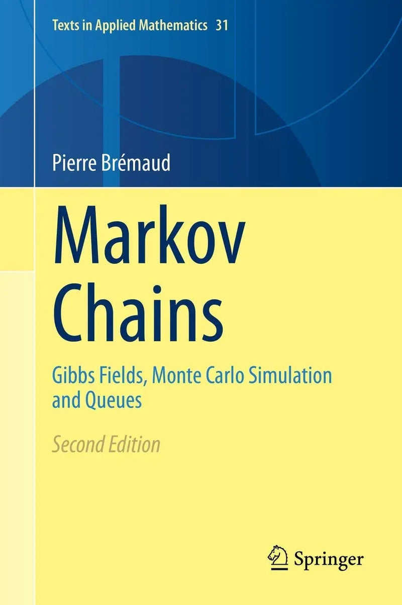 Markov Chains Gibbs Fields, Monte Carlo Simulation and Queues by Pierre Brémaud 2nd Edition ISBN 9783030459819