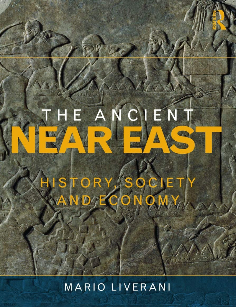 The Ancient Near East History, Society and Economy by Mario Liverani 1st Edition