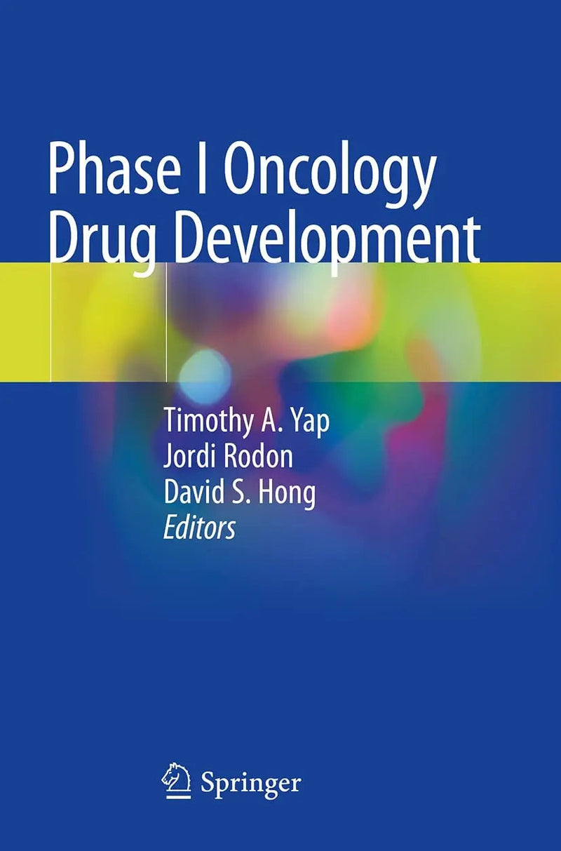 Phase I Oncology Drug Development by Timothy A. Yap 1st Edition ISBN 9783030476847