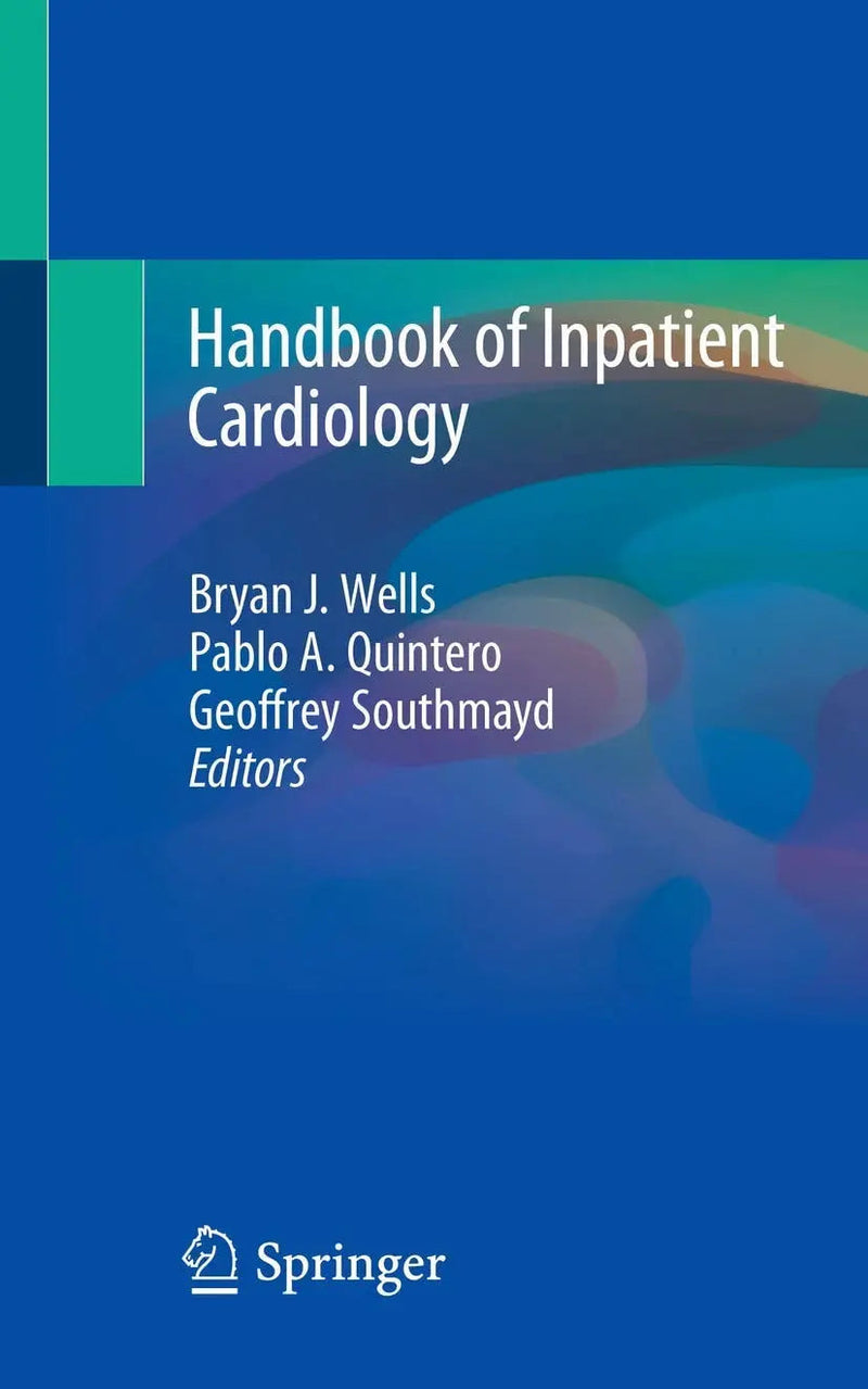 Handbook of Inpatient Cardiology by Bryan J. Wells 1st Edition ISBN 9783030478674