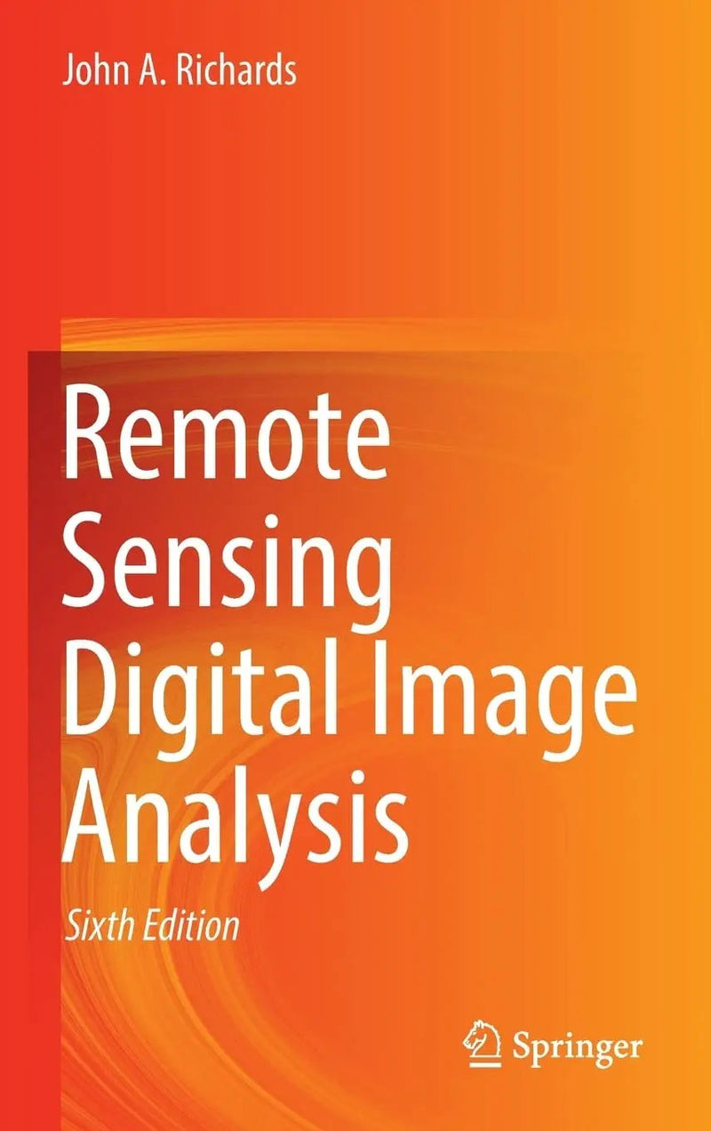 Remote Sensing Digital Image Analysis by John A. Richards 6th Edition ISBN 9783030823269
