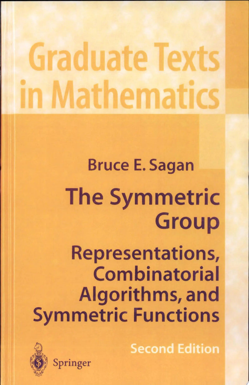The Symmetric Group Representations, Combinatorial Algorithms, and Symmetric Functions by Bruce Sagan 2nd Edition ISBN 9780387950679