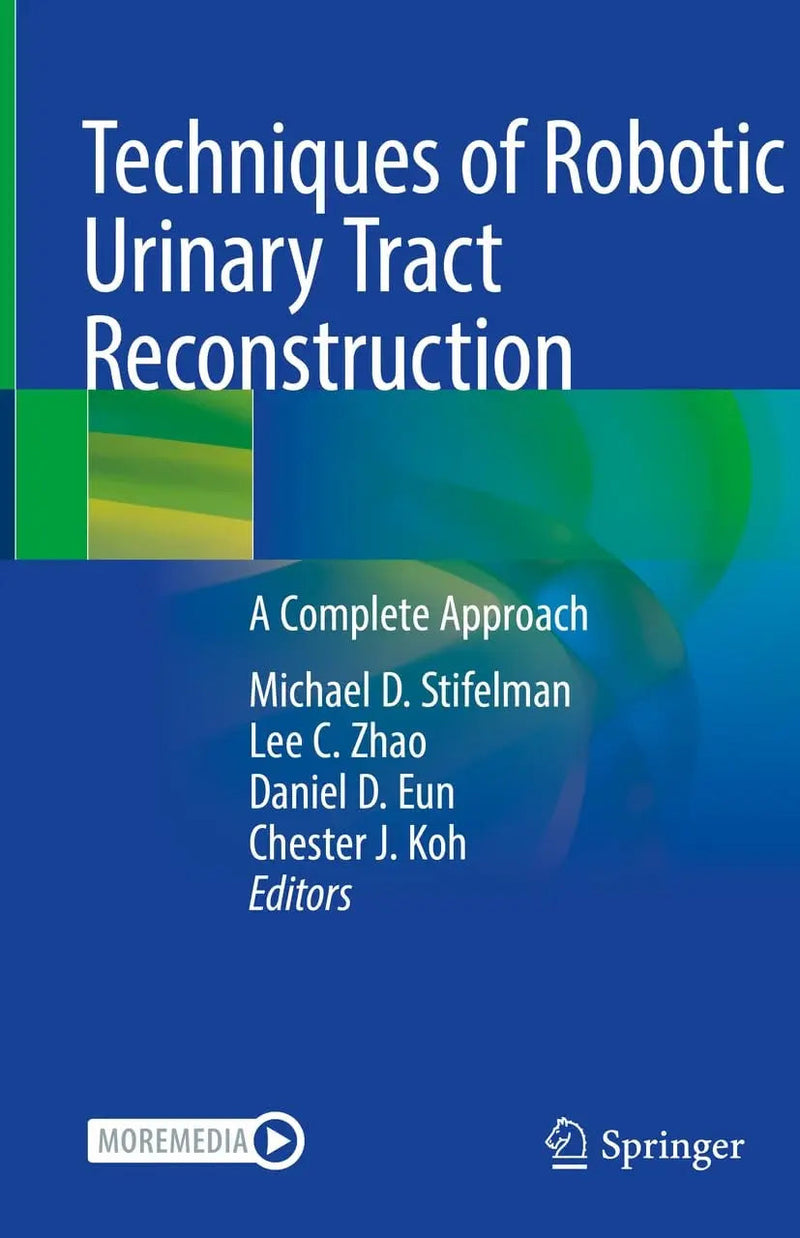 Techniques of Robotic Urinary Tract Reconstruction A Complete Approach by Michael D. Stifelman 1st Edition ISBN 9783030501952