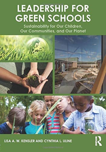 Leadership for Green Schools Sustainability for Our Children, Our Communities, and Our Planet