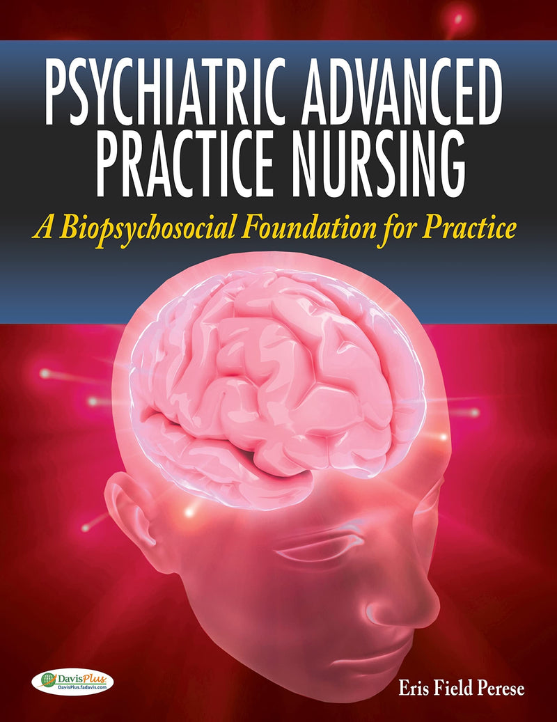 Psychiatric Advanced Practice Nursing A Biopsychosocial Foundation for Practice by Eris F. Perese