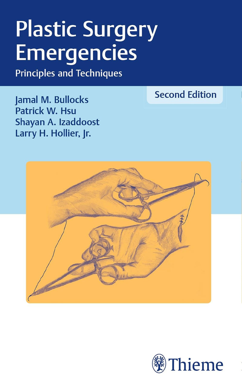 Plastic Surgery Emergencies Principles and Techniques by Jamal M. Bullocks 2nd Edition