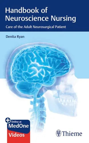 Handbook of Neuroscience Nursing Care of the Adult Neurosurgical Patient by Denita Ryan ISBN: 978-1626233782