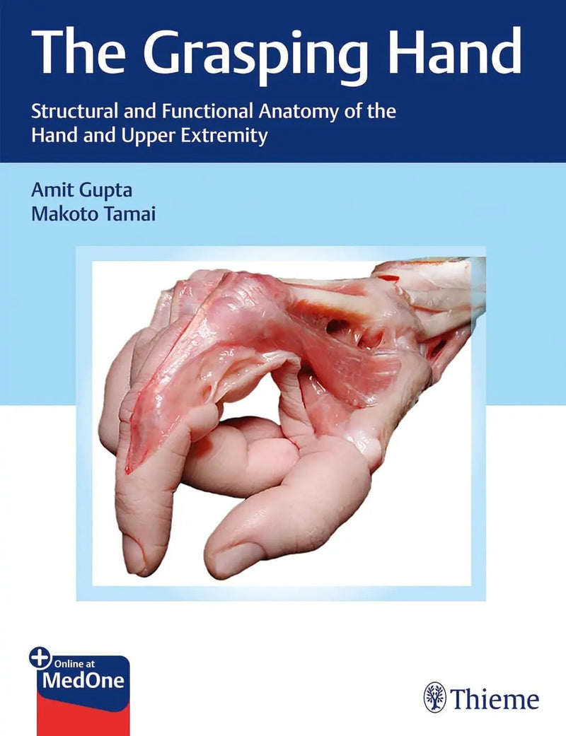 The Grasping Hand Structural and Functional Anatomy of the Hand and Upper Extremity by Amit Gupta 1st Edition ISBN 9781604068160