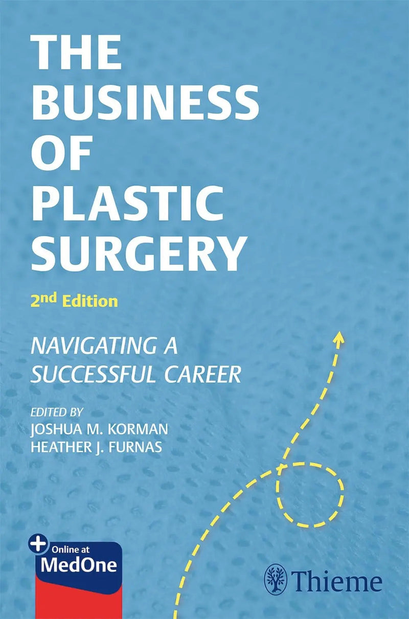 The Business of Plastic Surgery Navigating a Successful Career by Joshua M. Korman 2nd Edition ISBN 9781626239722