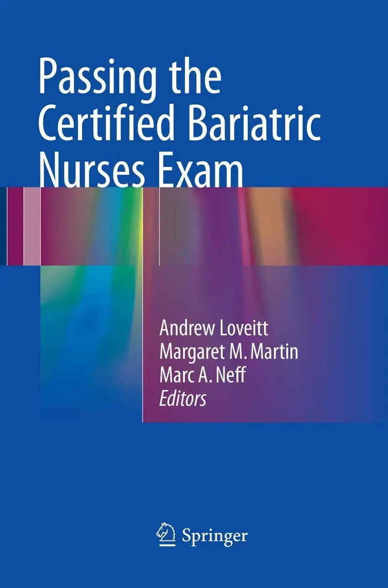 Passing the Certified Bariatric Nurses Exam by Andrew Loveitt 1st Edition ISBN 9783319824109