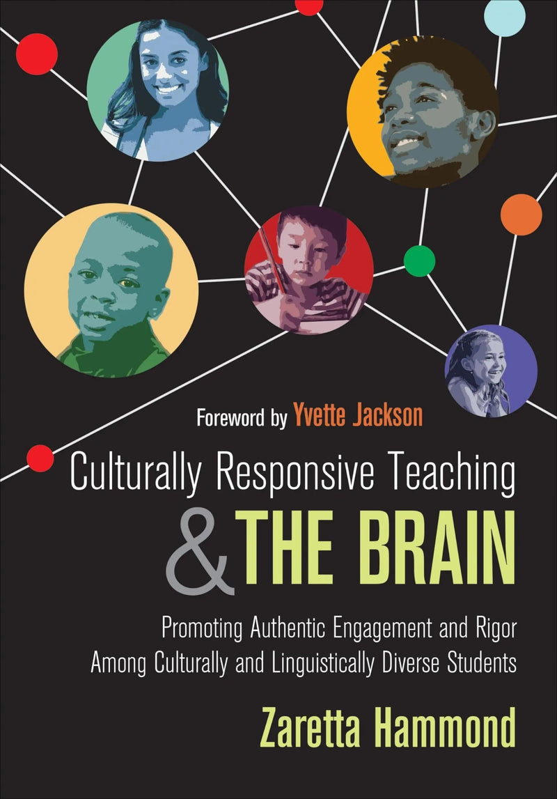 Culturally Responsive Teaching and The Brain Promoting Authentic Engagement and Rigor Among Culturally and Linguistically Diverse Students by Zaretta Hammond 1st Edition ISBN 9781483308012