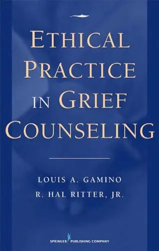 Ethical Practice in Grief Counseling by Louis A. Gamino 978-0826100832