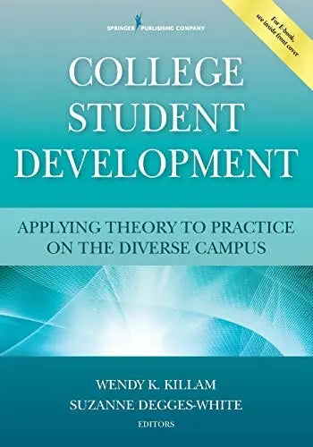 College Student Development Applying Theory to Practice on the Diverse Campus by Wendy K. Killam 1st Edition ISBN 9780826118073