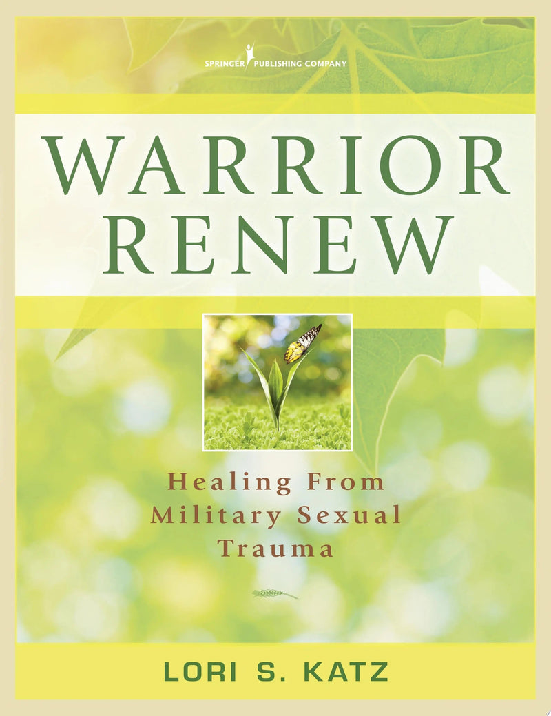 Warrior Renew Healing From Military Sexual Trauma by Lori S. Katz 1st Edition ISBN 9780826122315