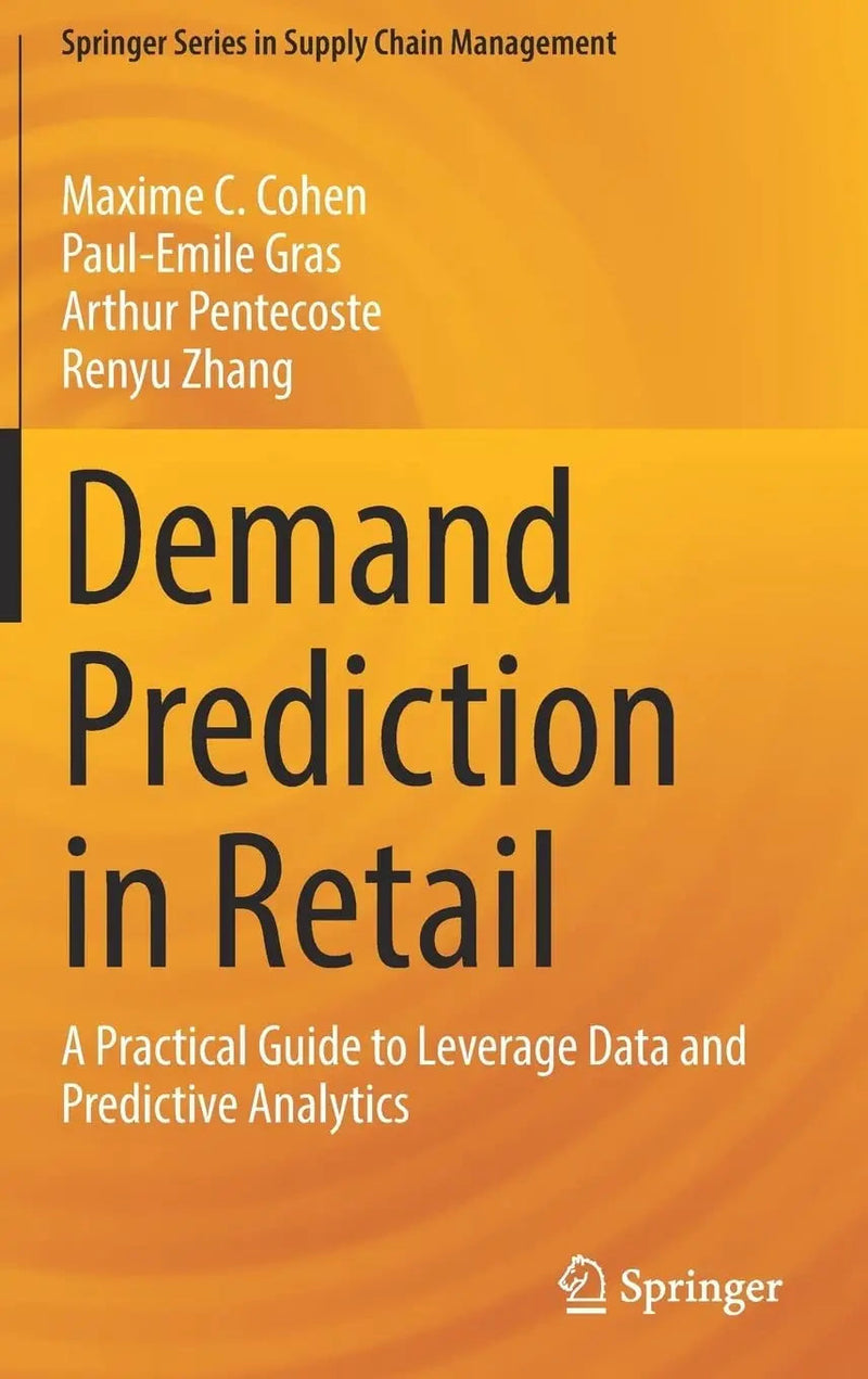Demand Prediction in Retail A Practical Guide to Leverage Data and Predictive Analytics by Maxime C. Cohen 1st Edition ISBN 9783030858544