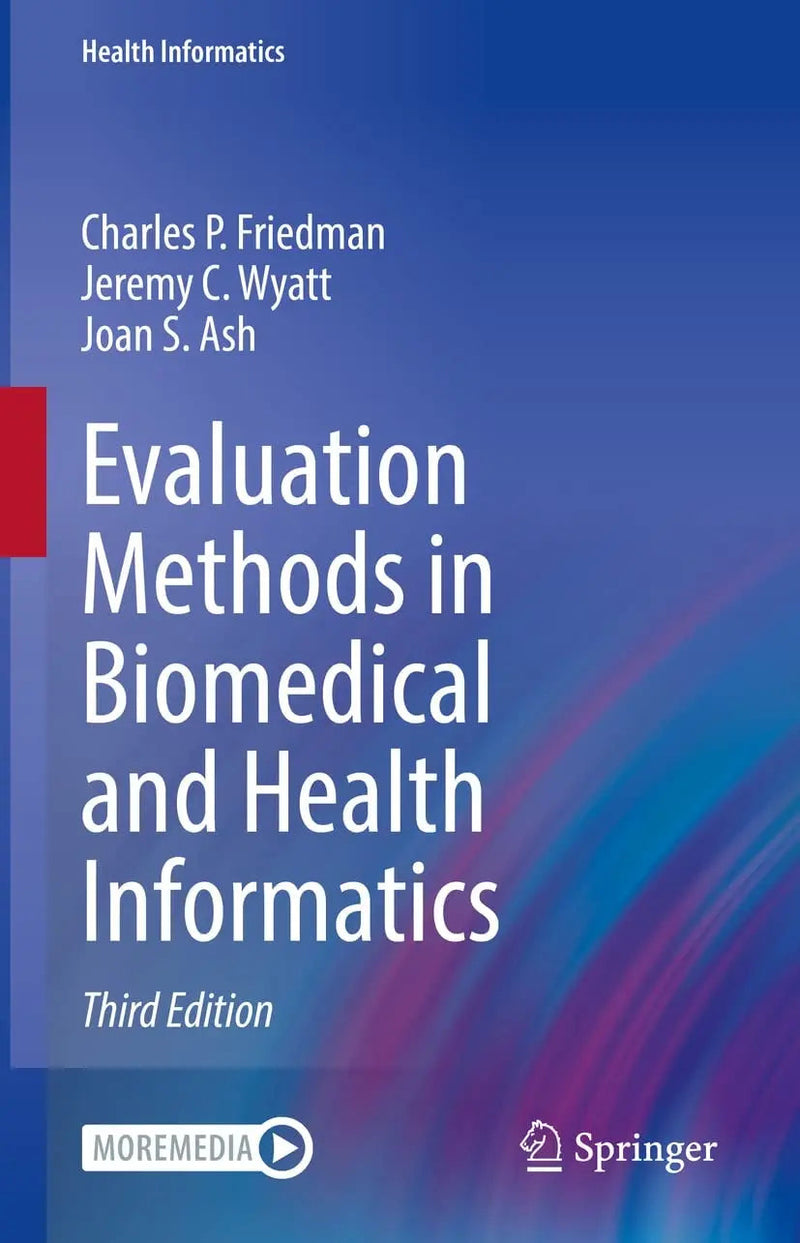 Evaluation Methods in Biomedical and Health Informatics by Charles P. Friedman 3rd Edition ISBN 9783030864521