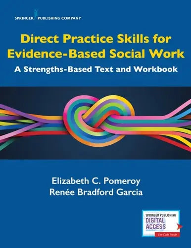 Direct Practice Skills for Evidence-Based Social Work A Strengths-Based Text and Workbook by Elizabeth Cheney Pomeroy 978-0826133625