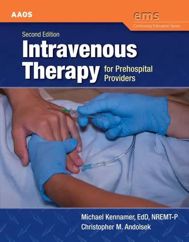 Intravenous Therapy for Prehospital Providers . by American Academy of Orthopaedic Surgeons (AAOS) ISBN: 978-1449641580