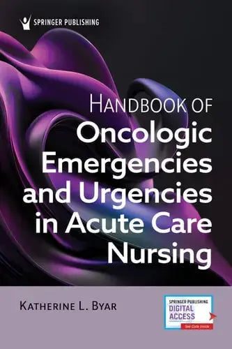 Handbook of Oncologic Emergencies and Urgencies in Acute Care Nursing by Katherine L. Byar 978-0826144850