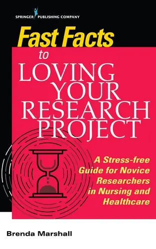 Fast Facts to Loving Your Research Project A Stress-free Guide for Novice Researchers in Nursing and Healthcare by Brenda Marshall 978-0826146366
