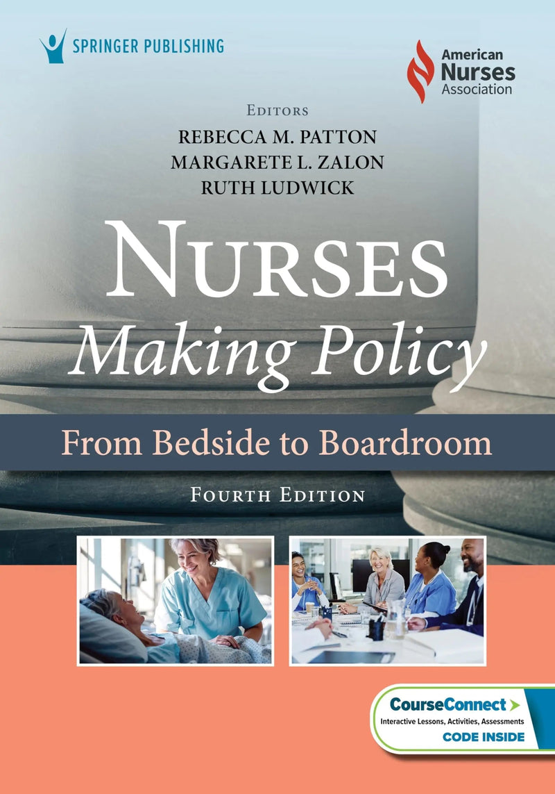 Nurses Making Policy From Bedside to Boardroom by Ruth Ludwick