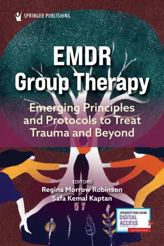 EMDR Group Therapy Emerging Principles and Protocols to Treat Trauma and Beyond by Regina Morrow Robinson