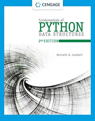 Fundamentals of Python: Data Structures by Kenneth Lambert 2nd Edition ISBN 9780357122754