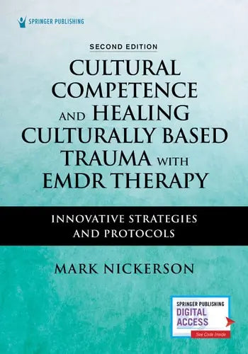 Cultural Competence and Healing Culturally Based Trauma with EMDR Therapy Innovative Strategies and Protocols by Mark Nickerson ISBN: 978-0826163417