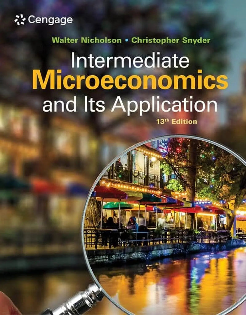 Intermediate Microeconomics and Its Application by Walter Nicholson 13th Edition ISBN 9780357133064
