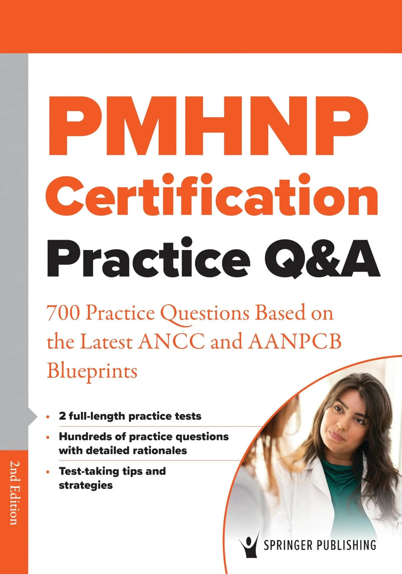 Pmhnp Certification Practice Q&A 700 Practice Questions Based on the Latest Ancc and Aanpcb Blueprints by Springer Publishing Company 2nd Edition ISBN 9780826166395