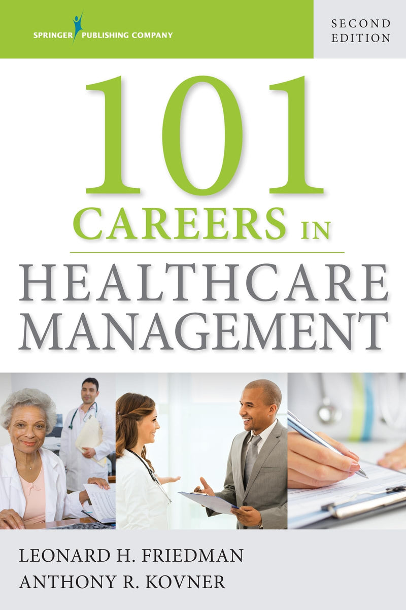 101 Careers in Healthcare Management by Leonard H. Friedman 2nd Edition