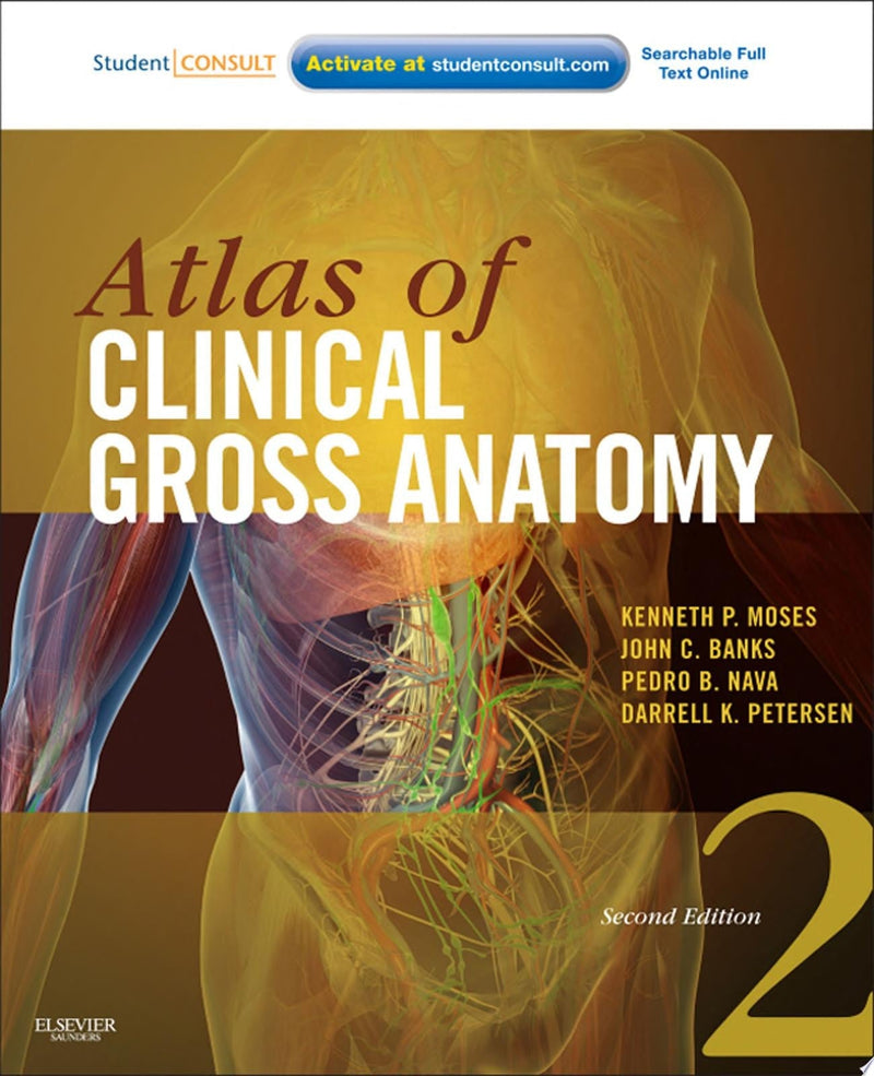 Atlas of Clinical Gross Anatomy With STUDENT CONSULT Online Access by Kenneth P. Moses 2nd Edition