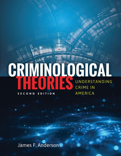 Criminological Theories . by James F. Anderson