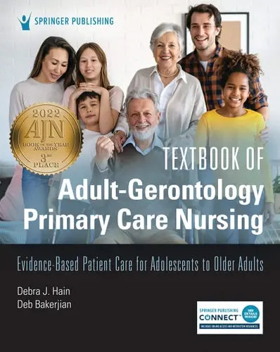 Textbook of Adult-Gerontology Primary Care Nursing Evidence-Based Care for Patients Across the Lifespan by Debra J. Hain ISBN: 978-0826184139