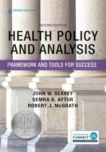 Health Policy and Analysis Framework and Tools for Success by John W. Seavey
