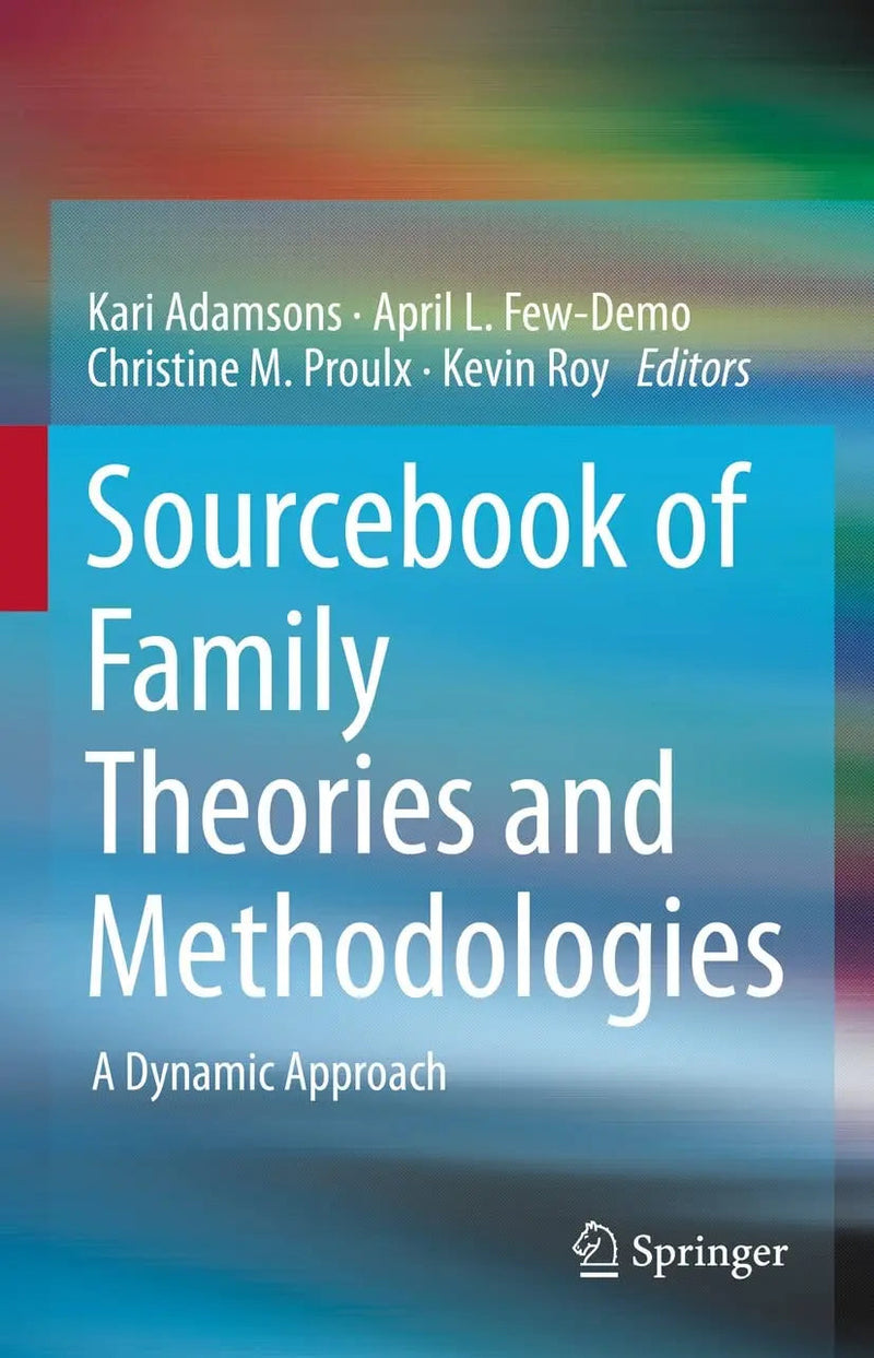 Sourcebook of Family Theories and Methodologies A Dynamic Approach by Kari Adamsons 1st Edition ISBN 9783030920012