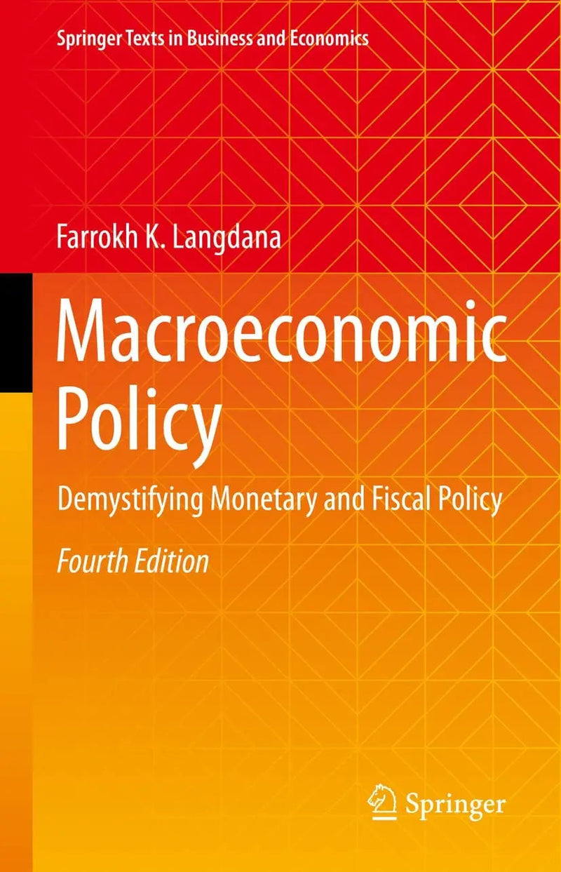 Macroeconomic Policy Demystifying Monetary and Fiscal Policy by Farrokh K. Langdana 4th Edition ISBN 9783030920579