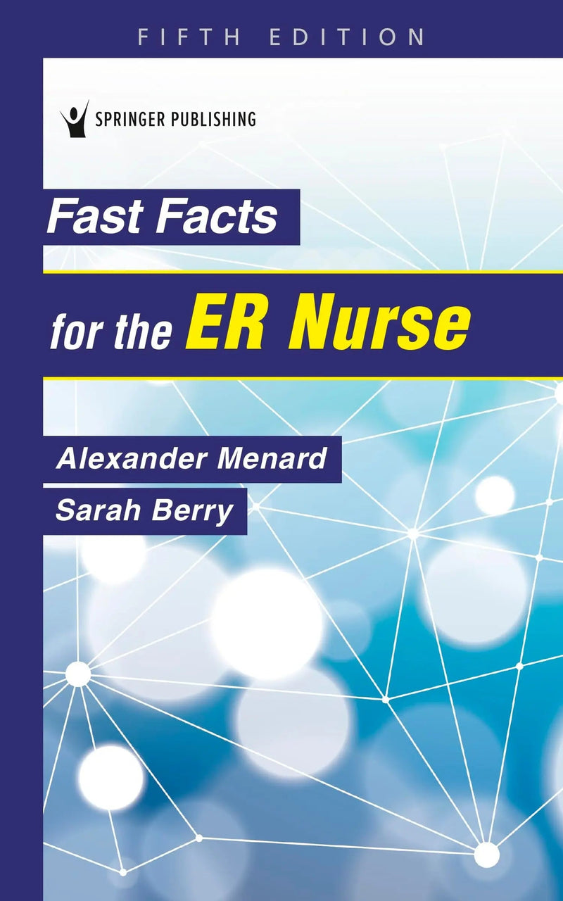 Fast Facts for the ER Nurse by Alexander Menard 5th Edition ISBN 9780826189196