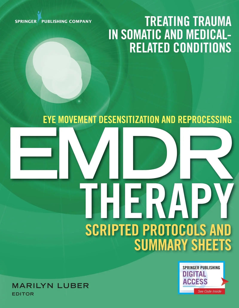Eye Movement Desensitization and Reprocessing EMDR Therapy Scripted Protocols and Summary Sheets Treating Trauma in Somatic and Medical- Related Conditions by Marilyn Luber 1st Edition ISBN 9780826194213