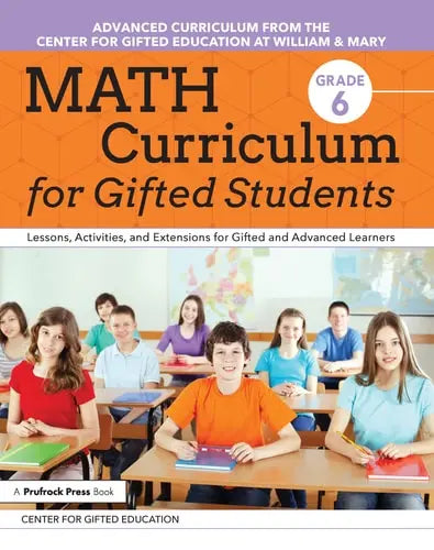 Math Curriculum for Gifted Students (Grade 6) Lessons, Activities, and Extensions for Gifted and Advanced Learners by Center for Gifted Education