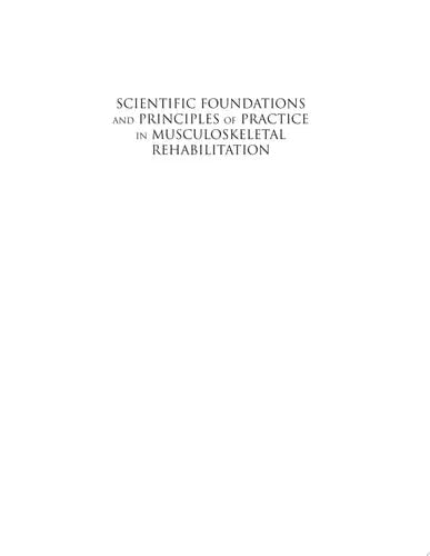 Scientific Foundations and Principles of Practice in Musculoskeletal Rehabilitation by David J. Magee ISBN: 978-1416002505